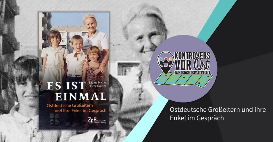 Plakatmotiv ist das Cover des Buches "Es ist einmal: Ostdeutsche Großeltern und ihre Enkel im Gespräch", auf dem in einem DDR-Neubau-Viertel eine ältere Frau hinter drei Kindern steht.