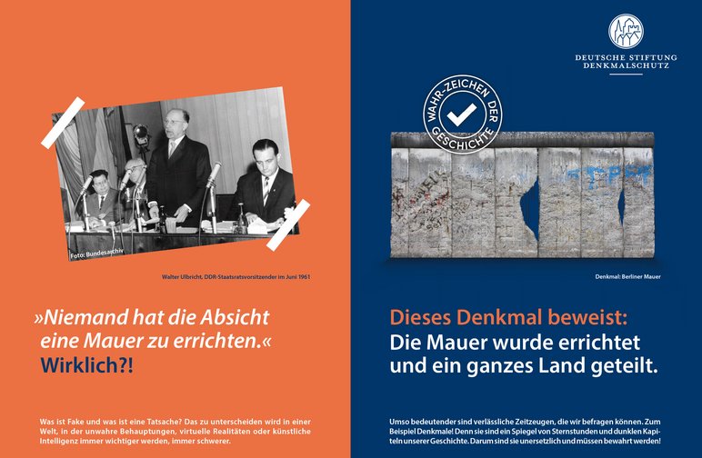 Das Werbeplakat des bundesweiten Aktionstages ist zweiteilig gegliedert. Die linke, orange hinterlegte Hälfte enthält ein Schwarzweißfoto des DDR-Staatsratsvorsitzenden Walter Ulbricht aus dem Jahr 1961 mit dem Ulbricht-Zitat „Niemand hat die Absicht, eine Mauer zu errichten“ und darunter der Gegenfrage „Wirklich?!“. Die rechte, blau hinterlegte Hälfte enthält ein Foto des Denkmals „Berliner Mauer“ und den Satz: „Dieses Denkmal beweist: Die Mauer wurde errichtet und ein ganzes Land geteilt.“ Darüber stehen das Logo der Deutschen Stiftung Denkmalschutz sowie das Motto „Wahr-Zeichen der Geschichte“.