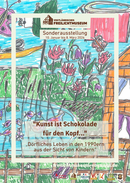 Plakatmotiv ist ein mit bunten Filzstiften gemaltes Kinderbild einer dörflichen Ansicht mit Blumen, einem Teich und einem eingezäunten Grundstück. Darüber stehen der Ausstellungstitel, die Laufzeit und der Ausstellungsort.