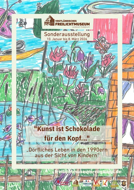 Ausstellungsplakat Plakatmotiv ist ein mit bunten Filzstiften gemaltes Kinderbild einer dörflichen Ansicht mit Blumen, einem Teich und einem eingezäunten Grundstück. Darüber stehen der Ausstellungstitel, die Laufzeit und der Ausstellungsort.