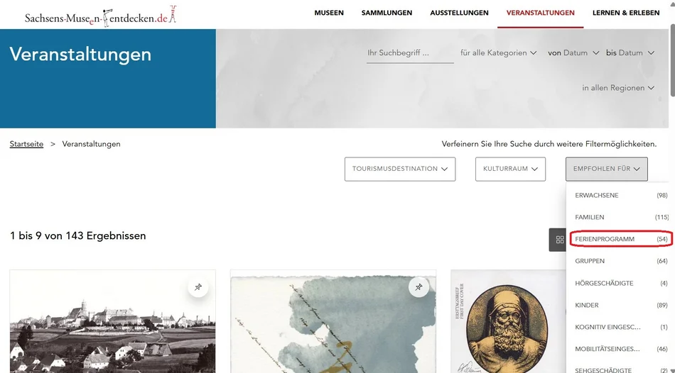 Screenshot Über der Kachelansicht des Moduls „Veranstaltungen“ des Internetportals Sachsens-Museen-entdecken.de sind diverse Filterschaltflächen sichtbar, mithilfe derer nach Kategorie, Datum, Regionen und Zielgruppe gefiltert werden kann. Es wird gezeigt, wie im Filter mit dem Namen „Empfohlen für“ die Filterkategorie „Ferienprogramm“ ausgewählt werden kann.