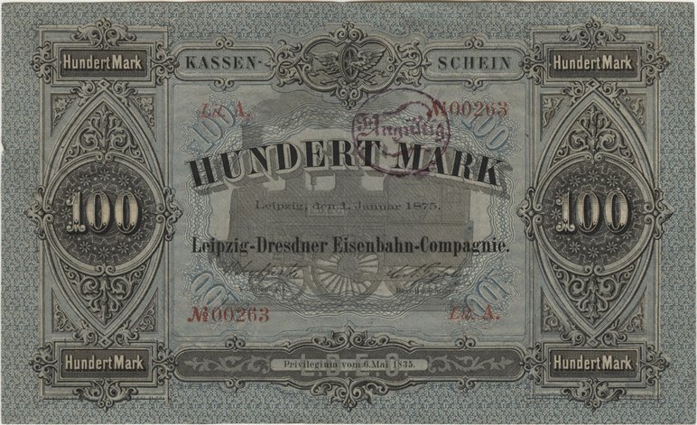 Historische Banknote, auf der steht: "Kassen-Schein", "Hundert Mark", "Leipzig-Dresdner Eisenbahn-Compagnie", "Leipzig, den 1. Januar 1875" und darauf ein "Ungültig"-Stempel.