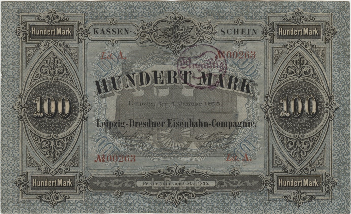 Historische Banknote, auf der steht: "Kassen-Schein", "Hundert Mark", "Leipzig-Dresdner Eisenbahn-Compagnie", "Leipzig, den 1. Januar 1875" und darauf ein "Ungültig"-Stempel.