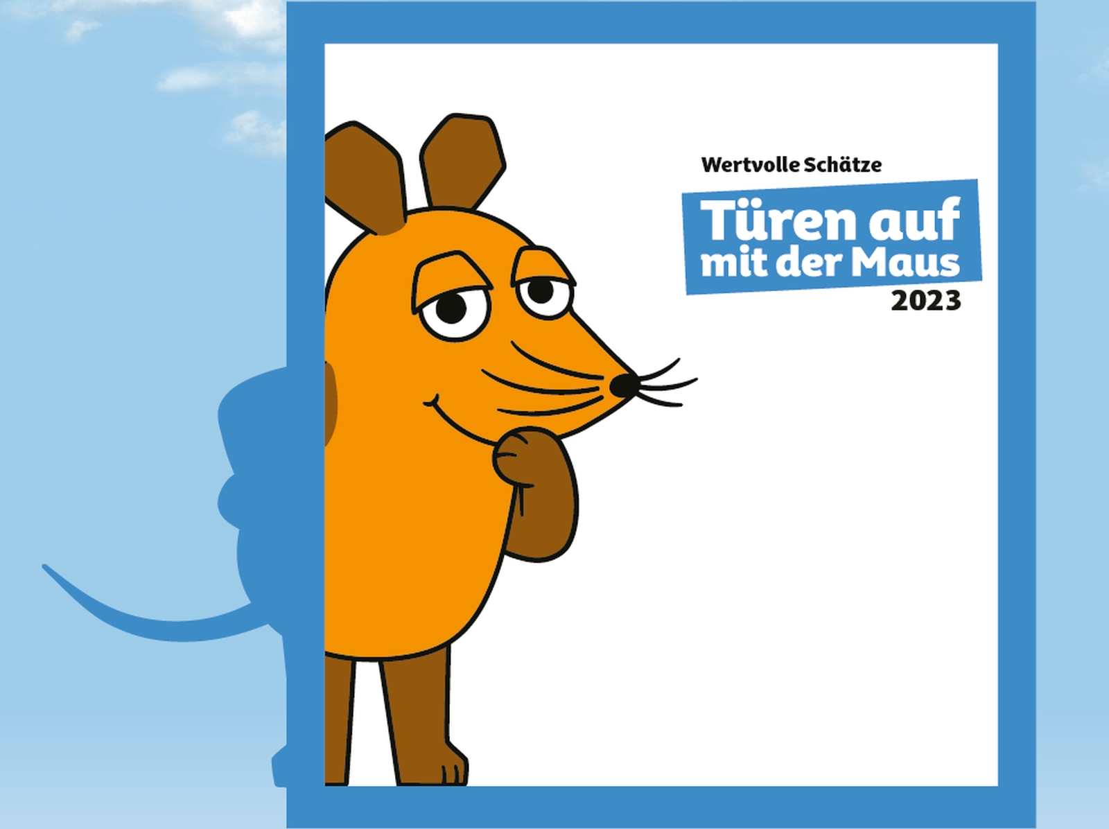 Die Zeichentrickfigur der "Maus" vom Westdeutschen Rundfunk lugt durch einen Türrahmen, darin steht der Schriftzug "Wertvolle Schätze / Türen auf mit der Maus / 2023".