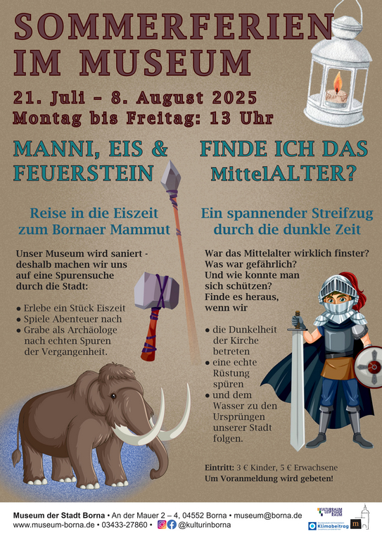 Flyer-Text: Sommerferien im Museum. 21. Juli bis 8. August 2025. Montag bis Freitag 13 Uhr. Angebot „Manni, Eis und Feuerstein - Reise in die Eiszeit zum Bornaer Mammut“ und Angebot „Finde ich das MittelALTER? Ein spannender Streifzug durch die dunkle Zeit“