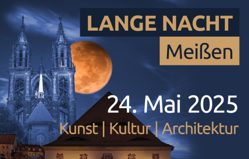 Collage, auf der der Meißener Dom vor einem Nachthimmel zu sehen ist, daneben ein überdimensional großer Vollmond. Auf dem Plakat steht: "Lange Nacht Meißen / 24. Mai 2025 / Kunst, Kultur, Architektur"